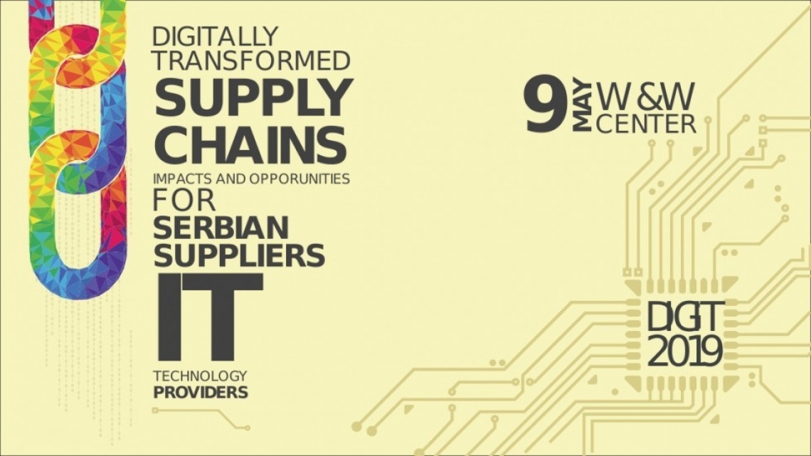 PREVIEW: DIGIT 2019 - DIGITALLY TRANSFORMED SUPPLY CHAINS &ndash; IMPACTS AND OPPORTUNITIES FOR SERBIAN SUPPLIERS AND IT TECHNOLOGY PROVIDERS